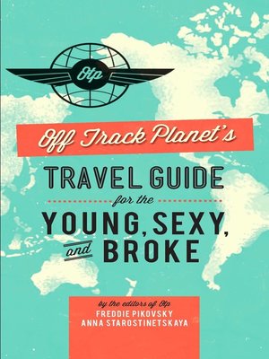 cover image of Off Track Planet's Travel Guide for the Young, Sexy, and Broke